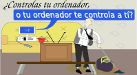 Ir a ¿Controlas tu ordenador o tu ordenador te controla a tí?